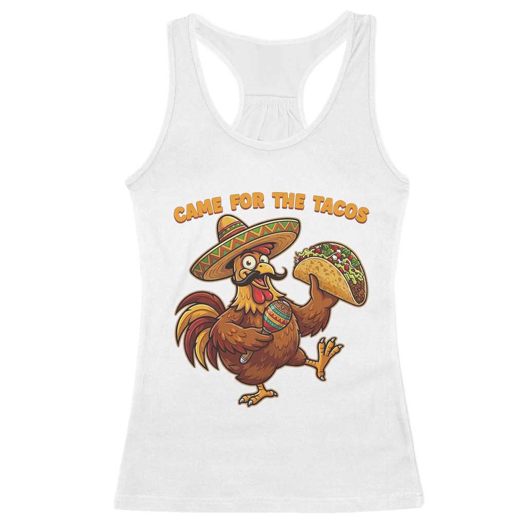 Funny Cinco De Mayo Chicken Racerback Tank Top Came For The Tacos