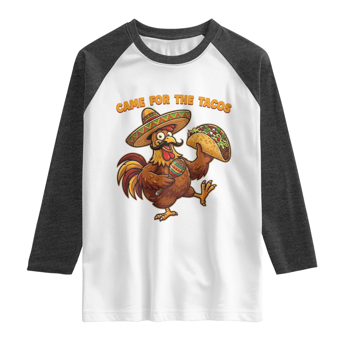 Funny Cinco De Mayo Chicken Raglan Shirt Came For The Tacos