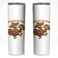 Funny Cinco De Mayo Chicken Skinny Tumbler Came For The Tacos