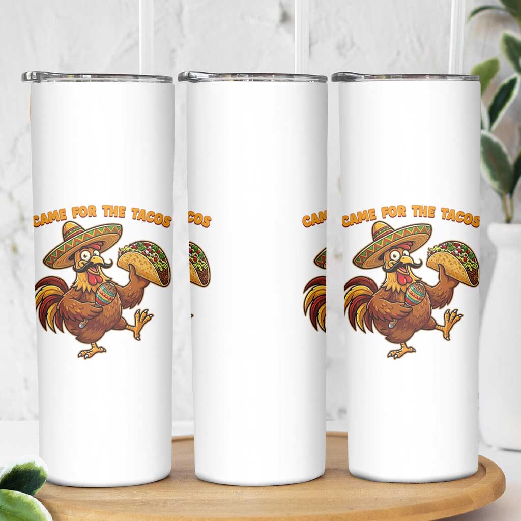 Funny Cinco De Mayo Chicken Skinny Tumbler Came For The Tacos