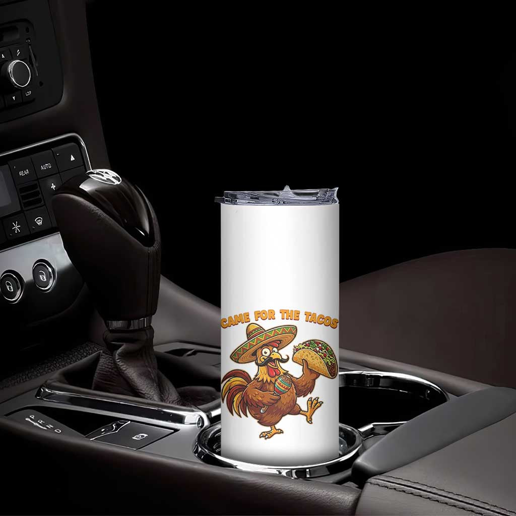 Funny Cinco De Mayo Chicken Skinny Tumbler Came For The Tacos
