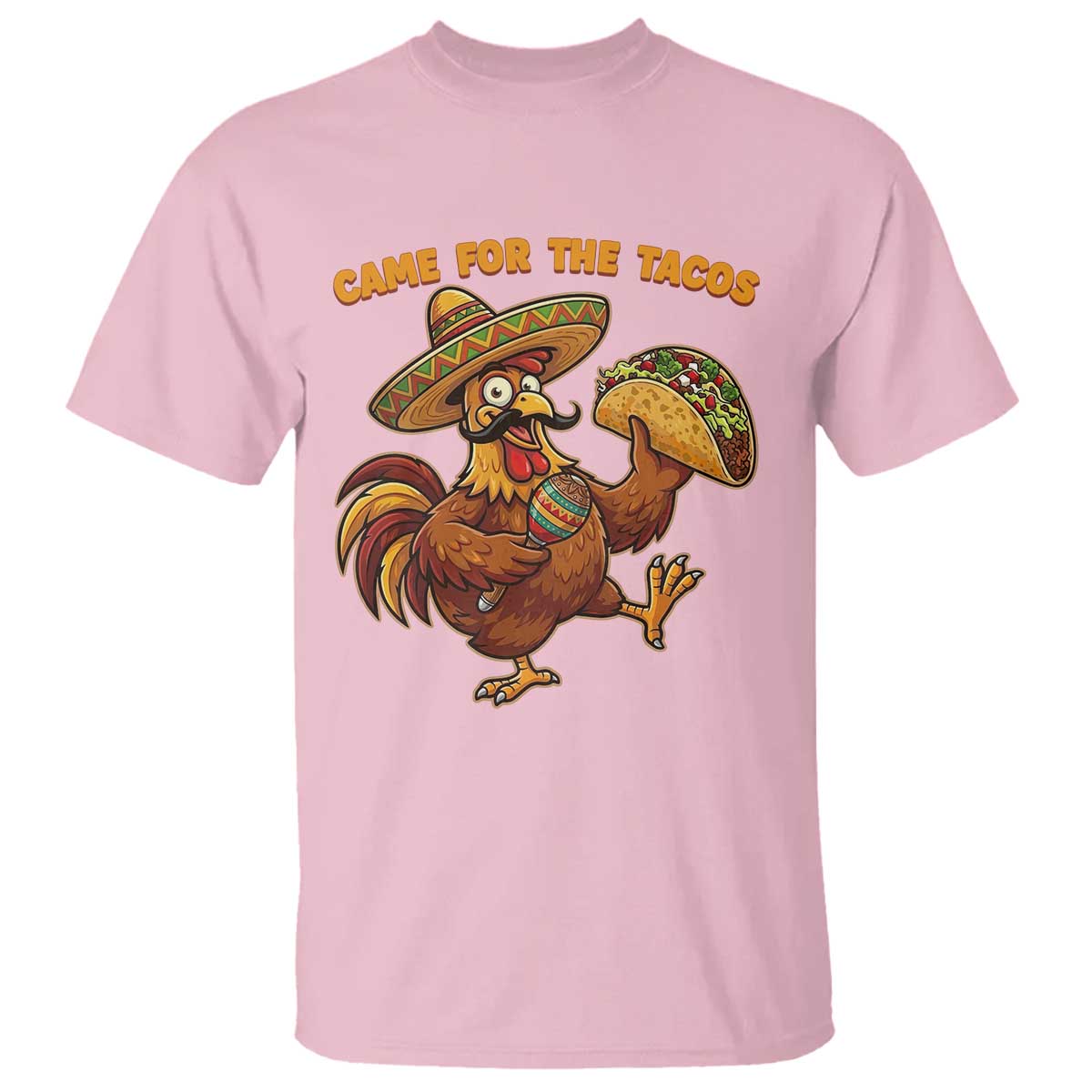 Funny Cinco De Mayo Chicken T Shirt Came For The Tacos