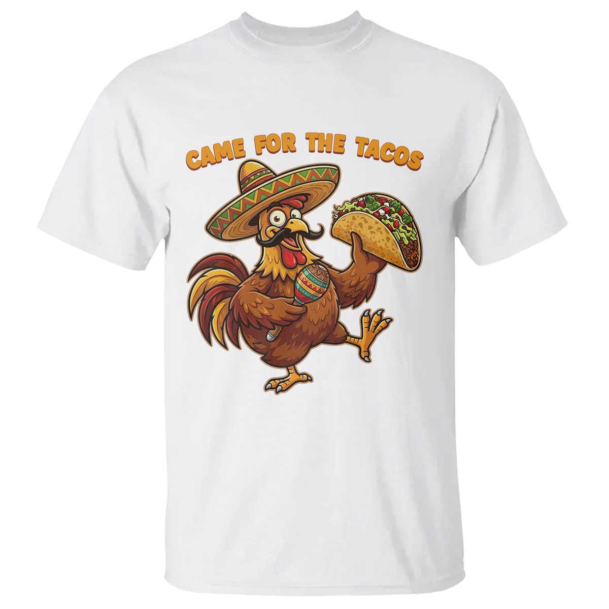 Funny Cinco De Mayo Chicken T Shirt Came For The Tacos