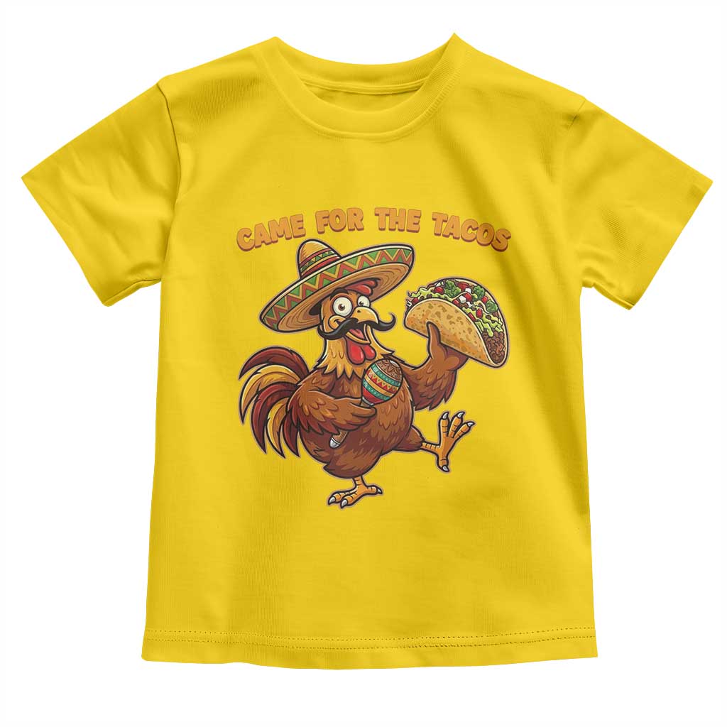 Funny Cinco De Mayo Chicken Toddler T Shirt Came For The Tacos