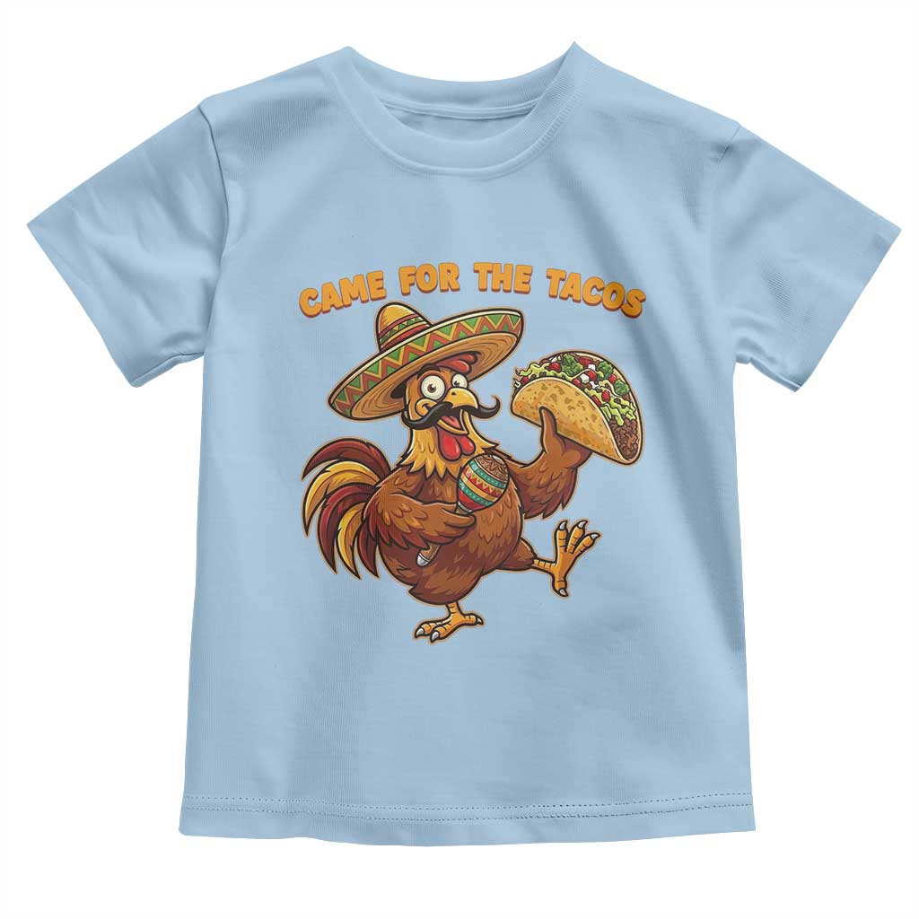 Funny Cinco De Mayo Chicken Toddler T Shirt Came For The Tacos