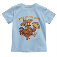 Funny Cinco De Mayo Chicken Toddler T Shirt Came For The Tacos