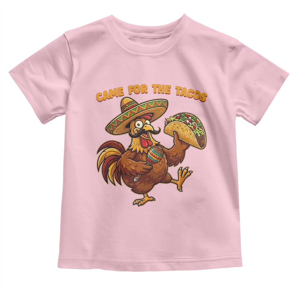 Funny Cinco De Mayo Chicken Toddler T Shirt Came For The Tacos
