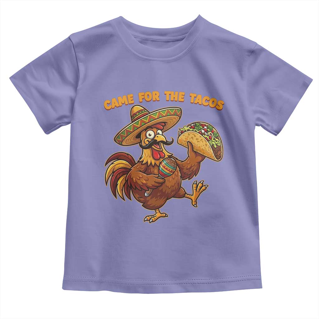 Funny Cinco De Mayo Chicken Toddler T Shirt Came For The Tacos