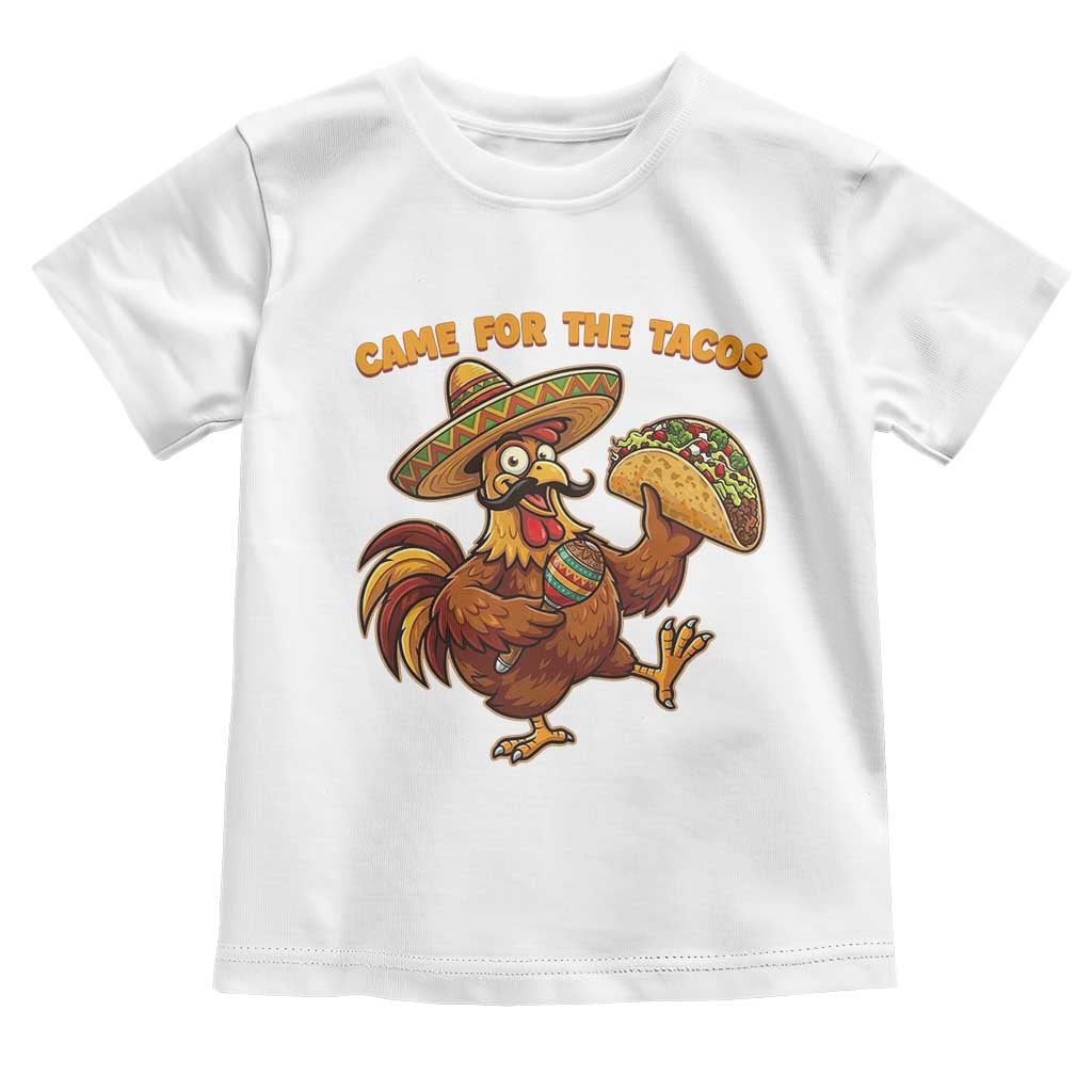 Funny Cinco De Mayo Chicken Toddler T Shirt Came For The Tacos