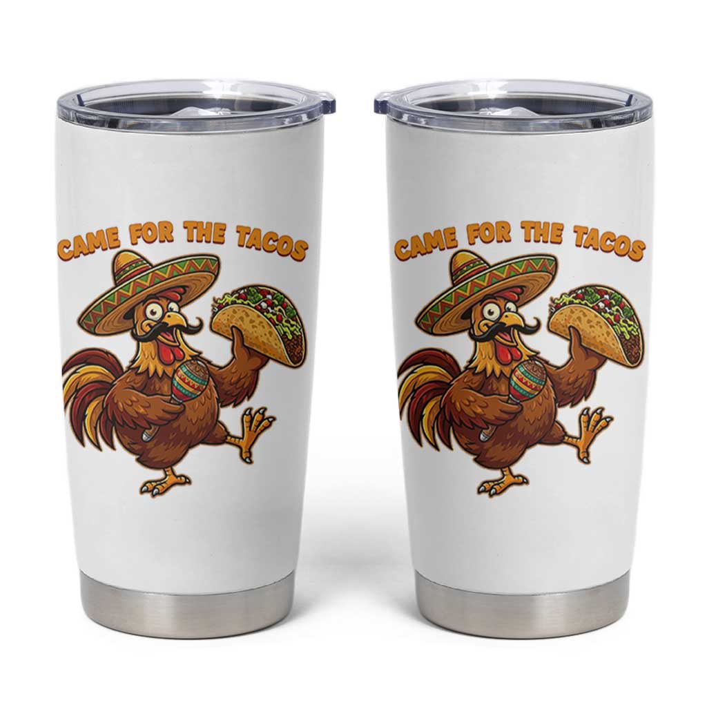 Funny Cinco De Mayo Chicken Tumbler Cup Came For The Tacos