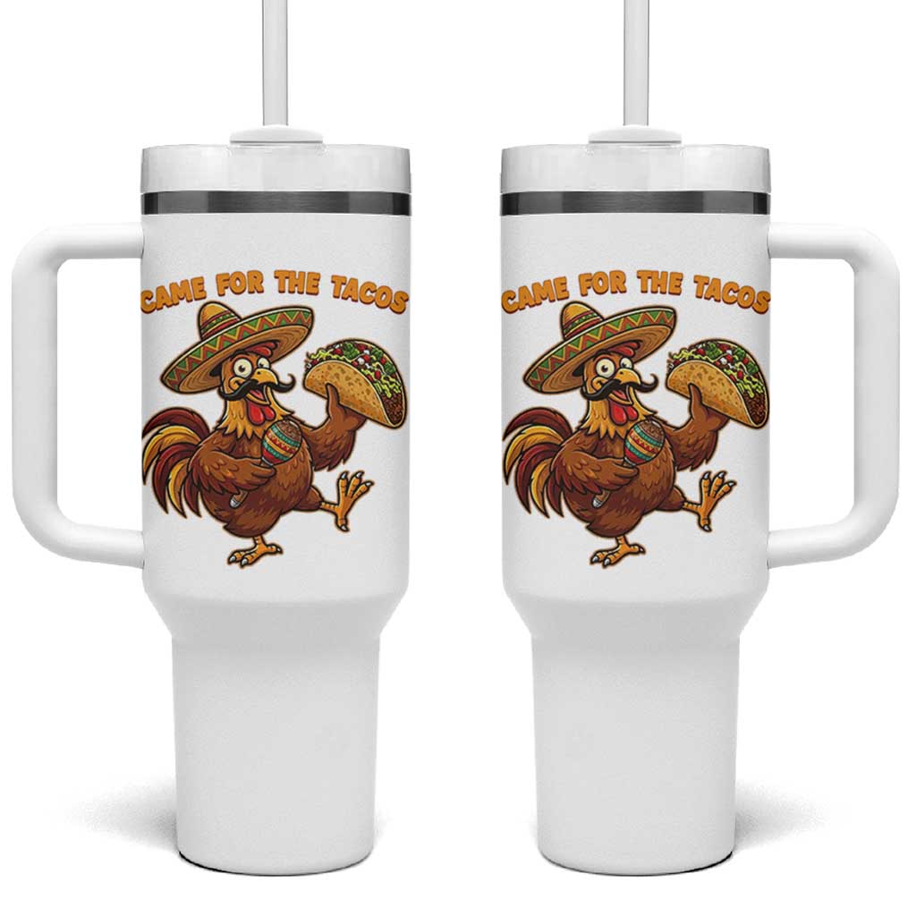Funny Cinco De Mayo Chicken Tumbler With Handle Came For The Tacos