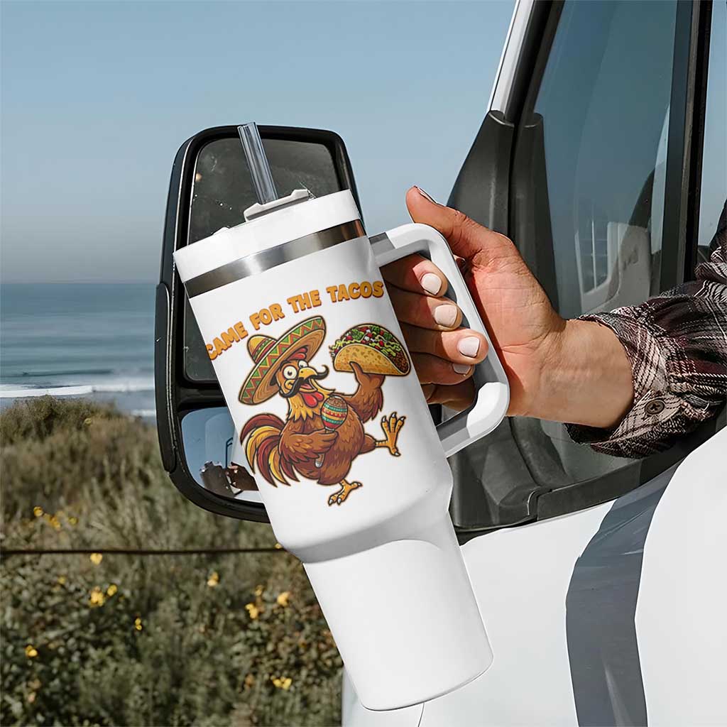 Funny Cinco De Mayo Chicken Tumbler With Handle Came For The Tacos