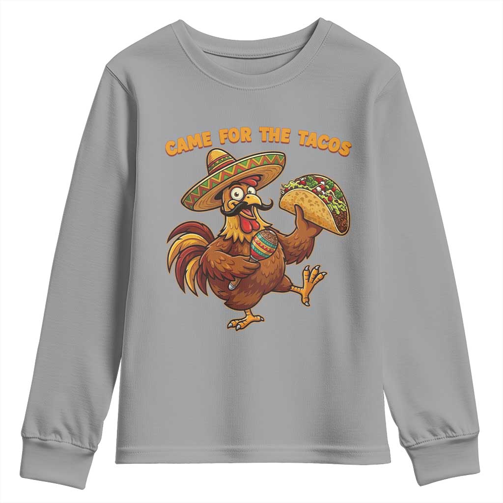 Funny Cinco De Mayo Chicken Youth Sweatshirt Came For The Tacos