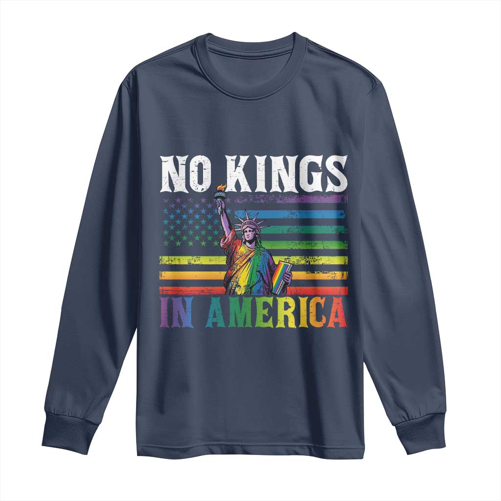 No Kings In America LGBT Pride Long Sleeve Shirt Anti Authoritarian Political