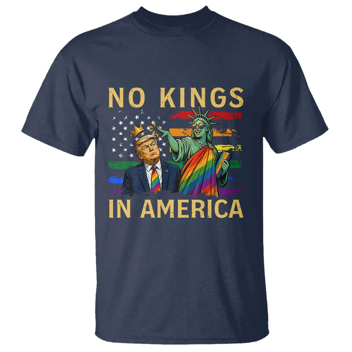 No Kings In America Statue Of Liberty Pride T Shirt Humorous Political Gift