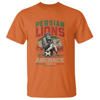 Proud Iran Soccer Fan Gift T Shirt Persian Lions Are Back