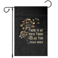 There Is No Such Thing As Too Many Books Garden Flag Book Lover - Wonder Print Shop