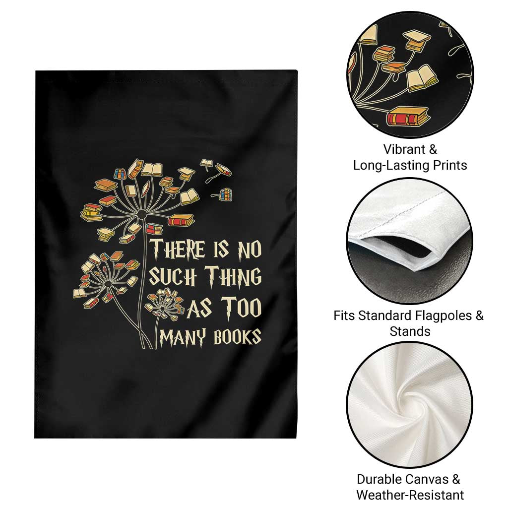 There Is No Such Thing As Too Many Books Garden Flag Book Lover - Wonder Print Shop