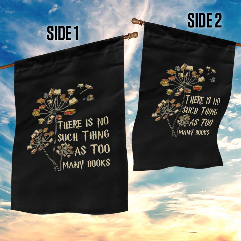 There Is No Such Thing As Too Many Books Garden Flag Book Lover - Wonder Print Shop
