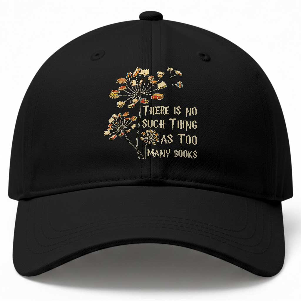 There Is No Such Thing As Too Many Books Baseball Cap Book Lover