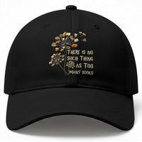 There Is No Such Thing As Too Many Books Baseball Cap Book Lover