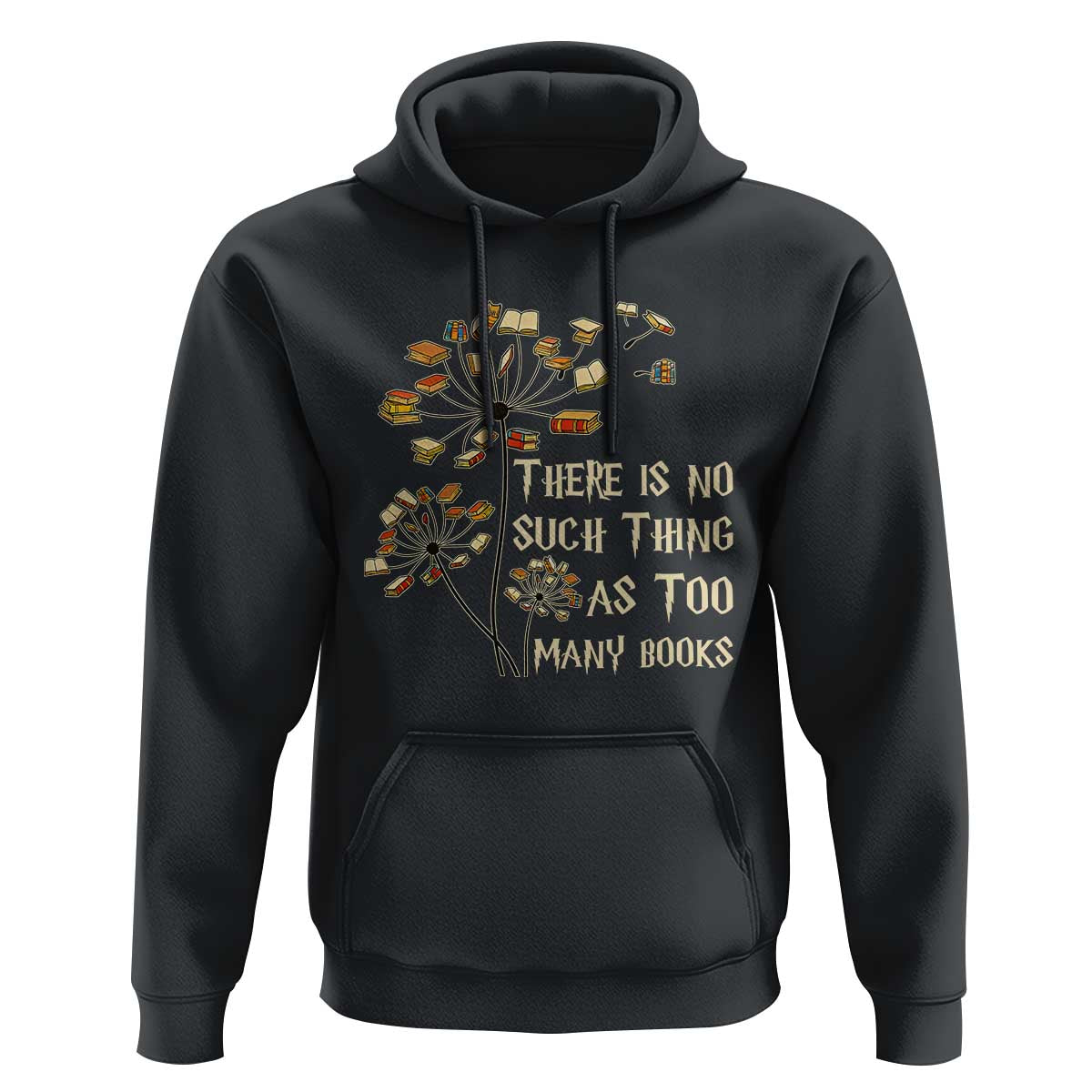 There Is No Such Thing As Too Many Books Hoodie Book Lover - Wonder Print Shop