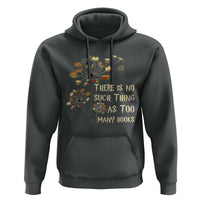 There Is No Such Thing As Too Many Books Hoodie Book Lover - Wonder Print Shop