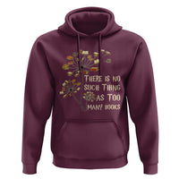 There Is No Such Thing As Too Many Books Hoodie Book Lover - Wonder Print Shop