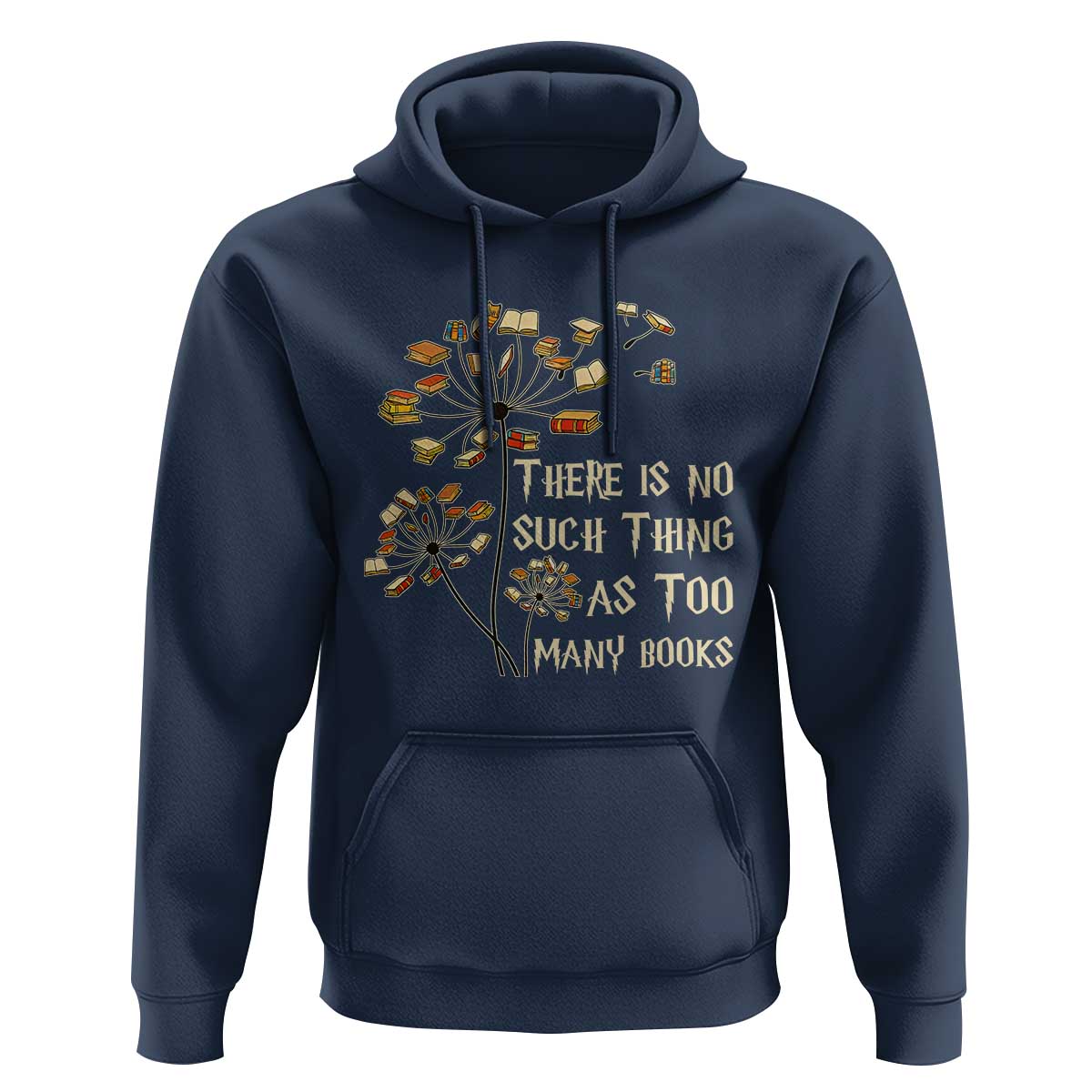 There Is No Such Thing As Too Many Books Hoodie Book Lover - Wonder Print Shop