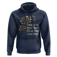 There Is No Such Thing As Too Many Books Hoodie Book Lover - Wonder Print Shop