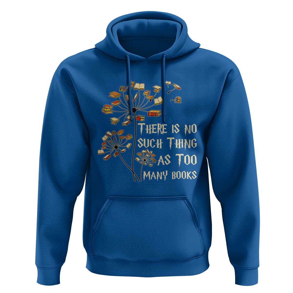 There Is No Such Thing As Too Many Books Hoodie Book Lover - Wonder Print Shop
