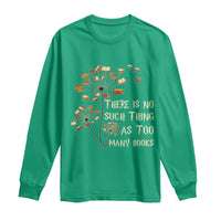 There Is No Such Thing As Too Many Books Long Sleeve Shirt Book Lover - Wonder Print Shop