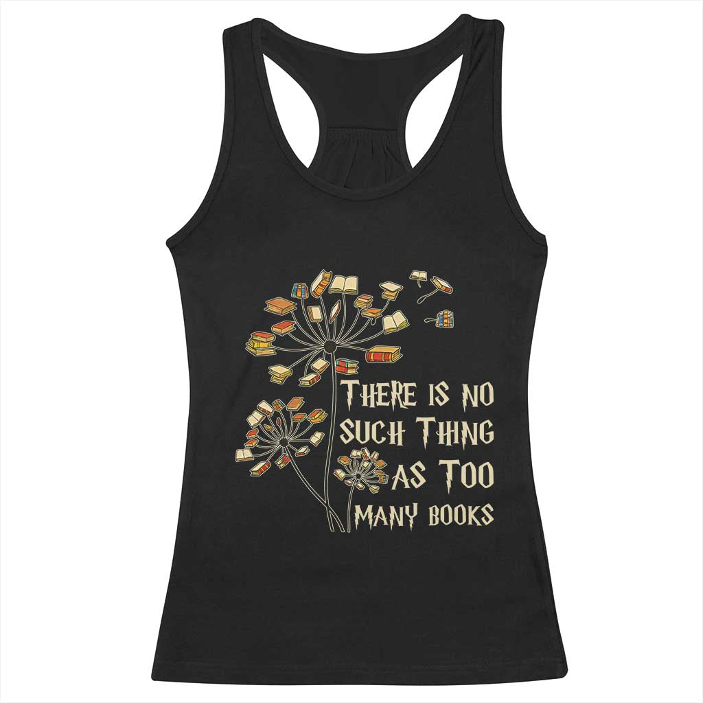 There Is No Such Thing As Too Many Books Racerback Tank Top Book Lover - Wonder Print Shop