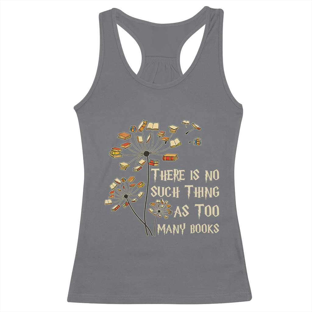 There Is No Such Thing As Too Many Books Racerback Tank Top Book Lover - Wonder Print Shop