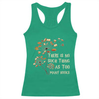 There Is No Such Thing As Too Many Books Racerback Tank Top Book Lover - Wonder Print Shop
