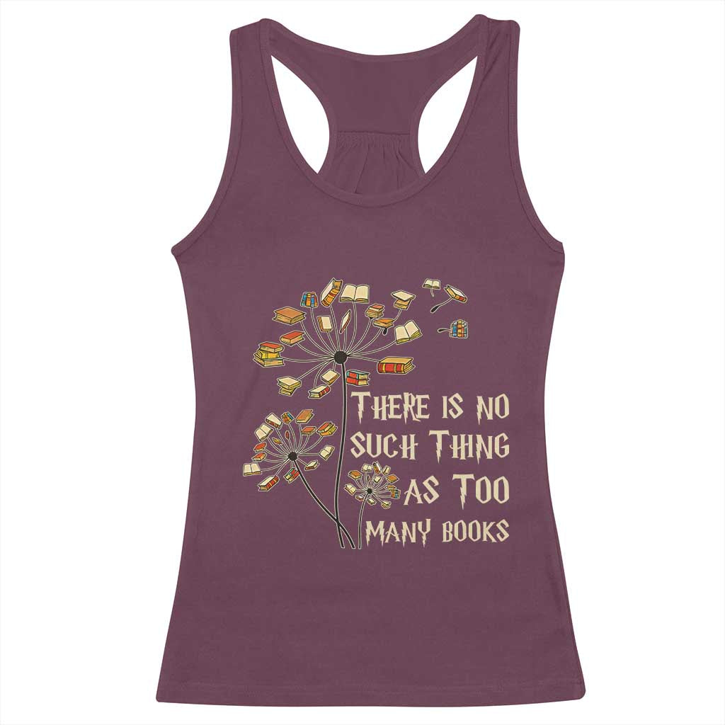 There Is No Such Thing As Too Many Books Racerback Tank Top Book Lover - Wonder Print Shop