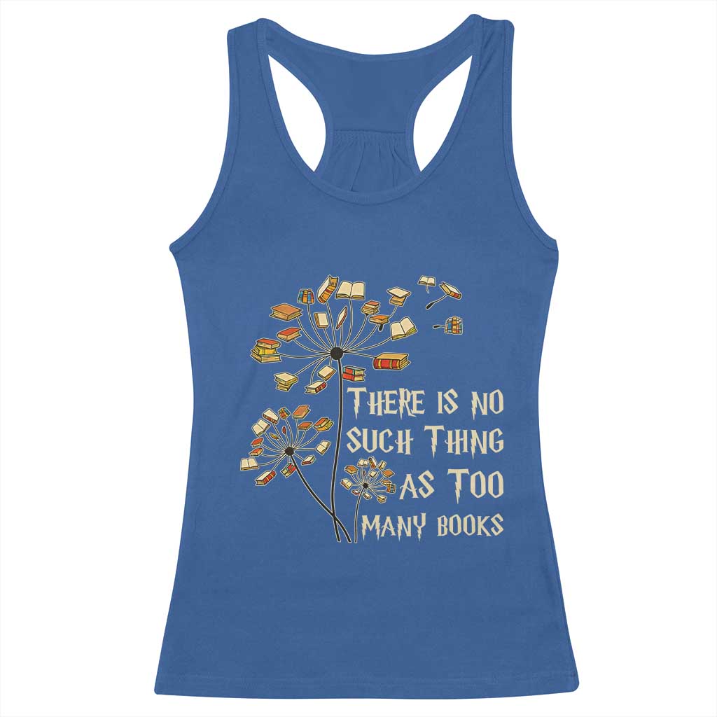 There Is No Such Thing As Too Many Books Racerback Tank Top Book Lover - Wonder Print Shop