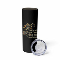 There Is No Such Thing As Too Many Books Skinny Tumbler Book Lover