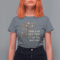 There Is No Such Thing As Too Many Books T Shirt For Women Book Lover - Wonder Print Shop