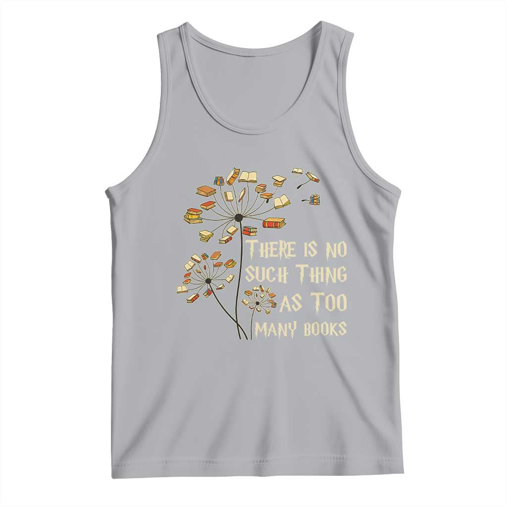 There Is No Such Thing As Too Many Books Tank Top Book Lover - Wonder Print Shop