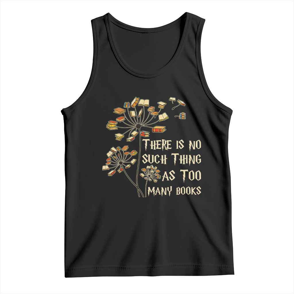 There Is No Such Thing As Too Many Books Tank Top Book Lover - Wonder Print Shop