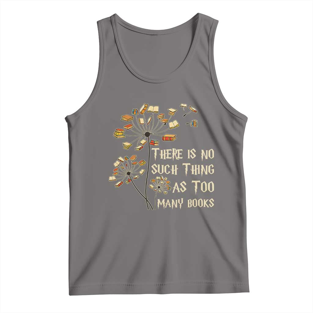 There Is No Such Thing As Too Many Books Tank Top Book Lover - Wonder Print Shop