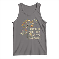 There Is No Such Thing As Too Many Books Tank Top Book Lover - Wonder Print Shop