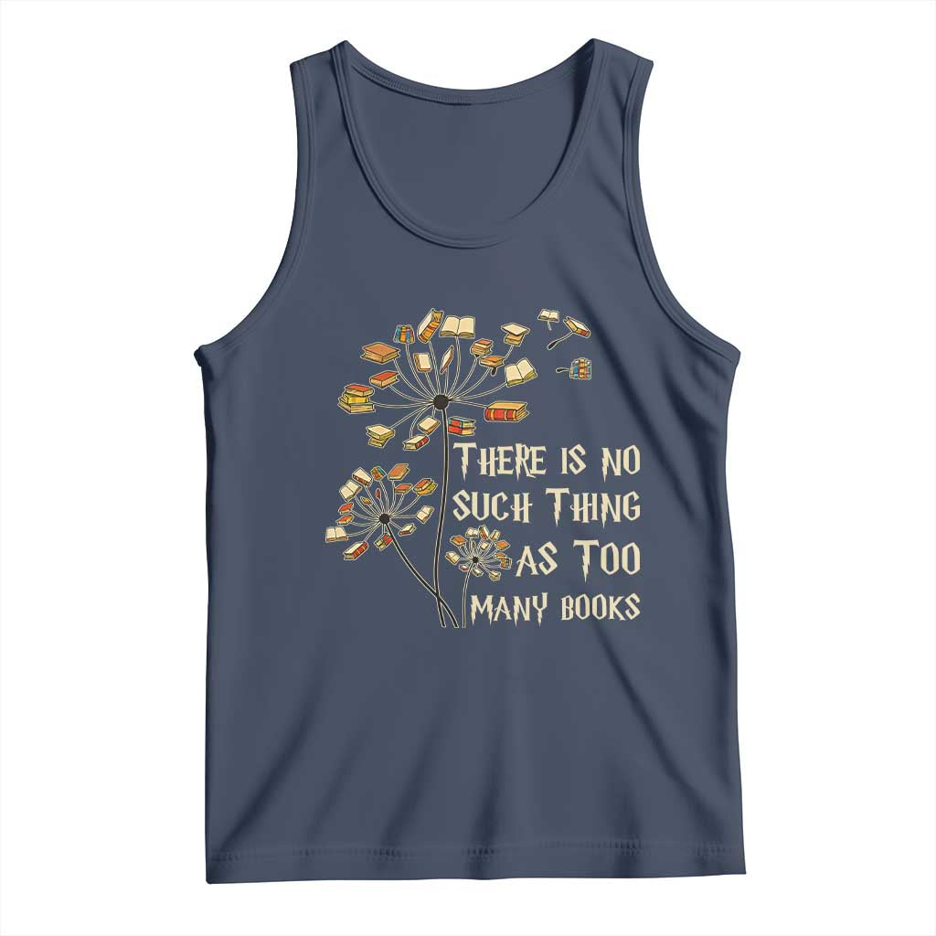 There Is No Such Thing As Too Many Books Tank Top Book Lover - Wonder Print Shop