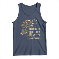 There Is No Such Thing As Too Many Books Tank Top Book Lover - Wonder Print Shop
