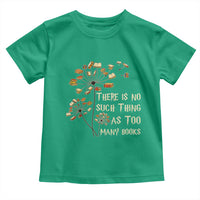 There Is No Such Thing As Too Many Books Toddler T Shirt Book Lover - Wonder Print Shop