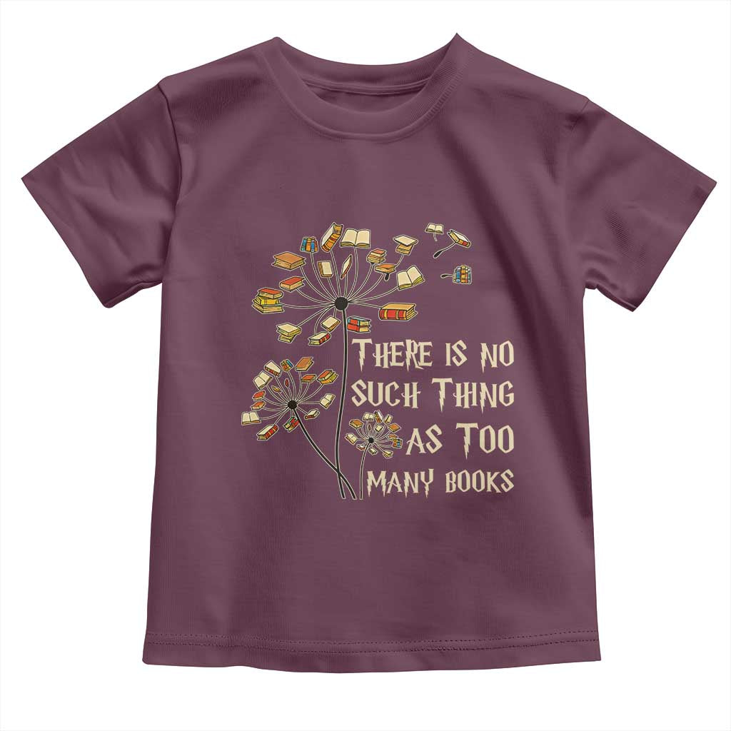There Is No Such Thing As Too Many Books Toddler T Shirt Book Lover - Wonder Print Shop