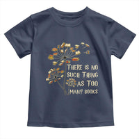 There Is No Such Thing As Too Many Books Toddler T Shirt Book Lover - Wonder Print Shop