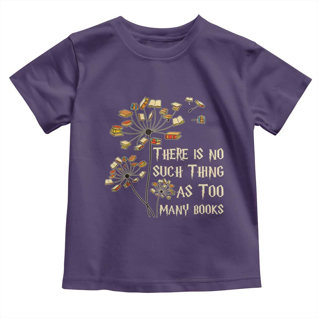 There Is No Such Thing As Too Many Books Toddler T Shirt Book Lover - Wonder Print Shop