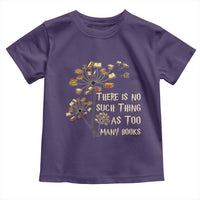 There Is No Such Thing As Too Many Books Toddler T Shirt Book Lover - Wonder Print Shop